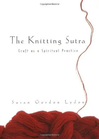 The Knitting Sutra: Craft as a Spiritual Practice