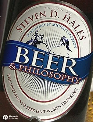 Beer & Philosophy: The Unexamined Beer Isn't Worth Drinking