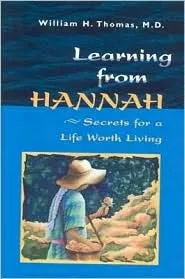 Learning from Hannah: Secrets for a Life Worth Living