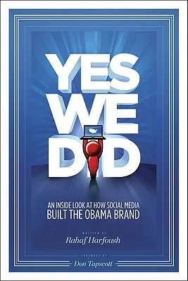 Yes We Did!: An Inside Look at How Social Media Built the Obama Brand