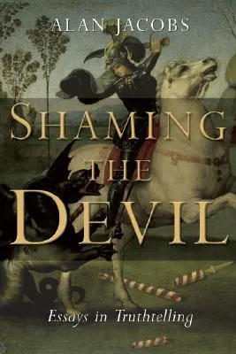 Shaming the Devil: Essays in Truthtelling