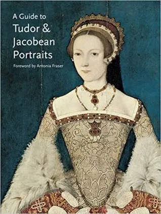 A Guide to Tudor and Jacobean Portraits