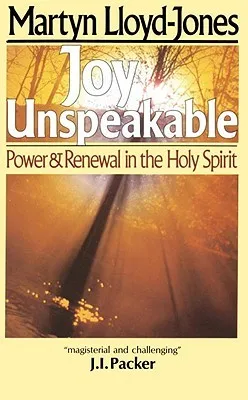 Joy Unspeakable: Power & Renewal in the Holy Spirit