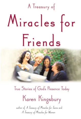 A Treasury of Miracles for Friends: True Stories of God