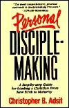 Personal Disciplemaking: A Step-By-Step Guide for Leading a Christian from New Birth to Maturity