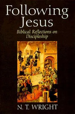 Following Jesus: Biblical Reflections on Discipleship