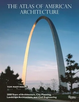 The Atlas of American Architecture: 2000 Years of Architecture, City Planning, Landscape Architecture and Civil Engineering