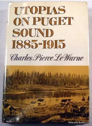 Utopias on Puget Sound, 1885-1915