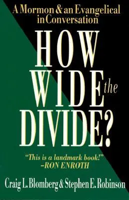 How Wide the Divide?: A Mormon & an Evangelical in Conversation