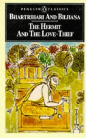 The Hermit and the Love-Thief: Sanskrit Poems of Bhartrihari and Bilhana