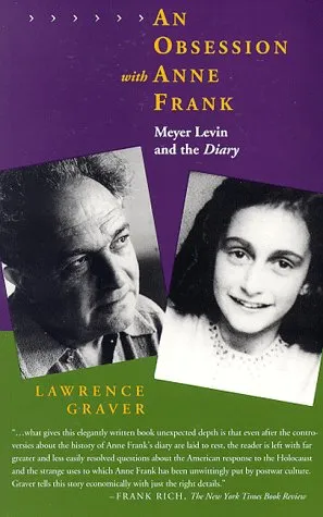 An Obsession with Anne Frank: Meyer Levin and the Diary