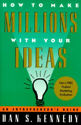 How to Make Millions with Your Ideas: An Entrepreneur