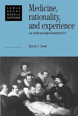 Medicine, Rationality and Experience: An Anthropological Perspective