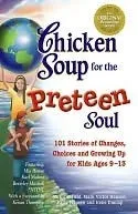 Chicken Soup for the Preteen Soul - 101 Stories of Changes, Choices