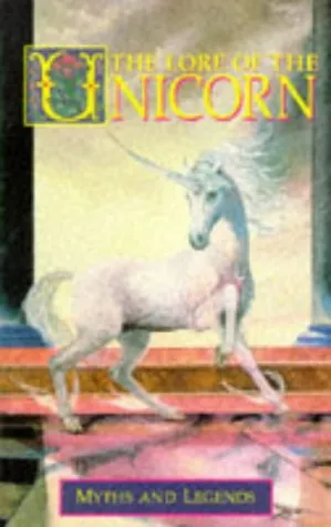 The Lore Of The Unicorn: Myths and Legends