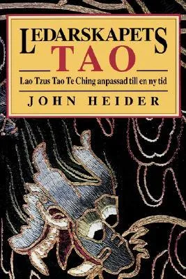 Ledarskapets Tao: Lao Tzus Tao Te Ching Anpassad Till En NY Tid