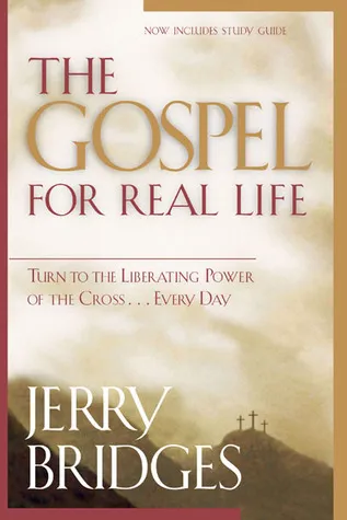 The Gospel for Real Life: Turn to the Liberating Power of the Cross... Every Day