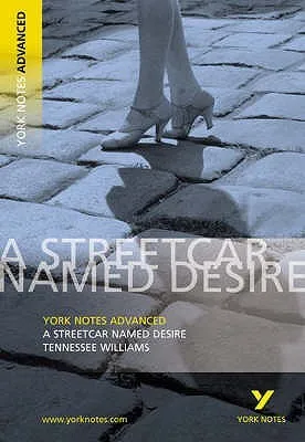 York Notes on Tennessee Williams' "Streetcar Named Desire" (York Notes Advanced)