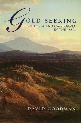 Gold Seeking: Victoria and California in the 1850’s