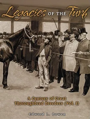 Legacies of the Turf: A Century of Great Thoroughbred Breeders