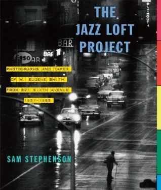 The Jazz Loft Project: Photographs and Tapes of W. Eugene Smith from 821 Sixth Avenue, 1957-1965