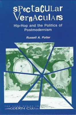 Spectacular Vernaculars: Hip Hop And The Politics Of Postmodernism