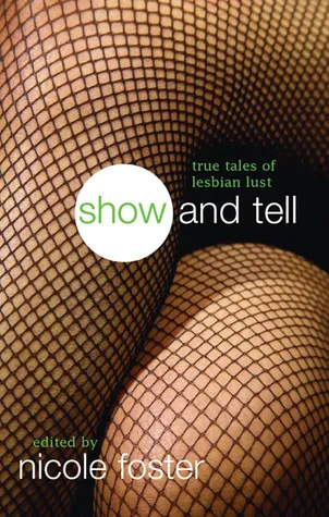 Show and Tell: True Tales of Lesbian Lust