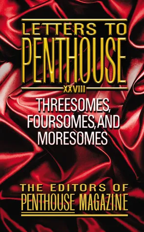 Letters to Penthouse 28: Threesomes, Foursomes, and Moresomes