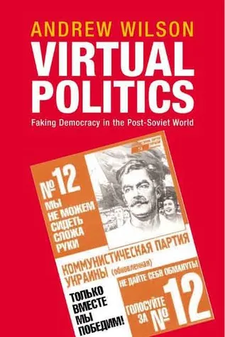 Virtual Politics: Faking Democracy in the Post-Soviet World