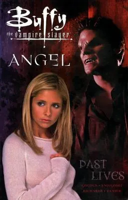 Buffy the Vampire Slayer / Angel: Past Lives