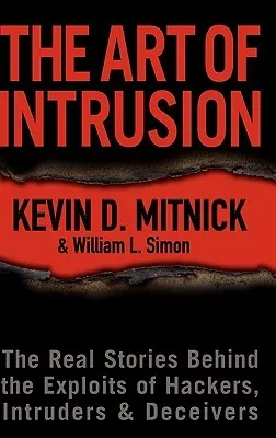 The Art of Intrusion: The Real Stories Behind the Exploits of Hackers, Intruders & Deceivers