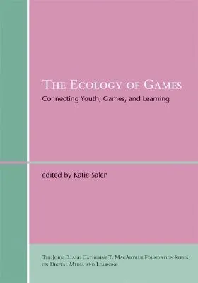 The Ecology of Games: Connecting Youth, Games, and Learning