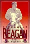 Reckoning with Reagan: America and Its President in the 1980s