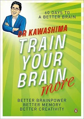 Train Your Brain More: 60 Days to an Even Better Brain