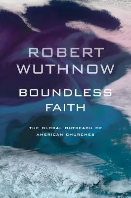 Boundless Faith: The Global Outreach of American Churches