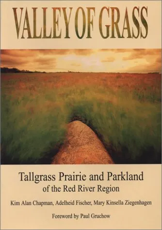 Valley of Grass: Tall Grass Prairie and Parkland of the Red River Valley