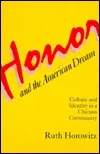 Honor and the American Dream: Culture and Identity in a Chicano Community