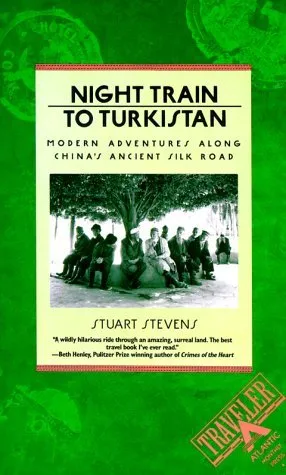 Night Train to Turkistan: Modern Adventures Along China's Ancient Silk Road