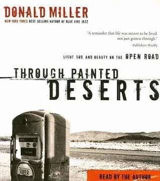 Through Painted Deserts: Light, God, and Beauty on the Open Road