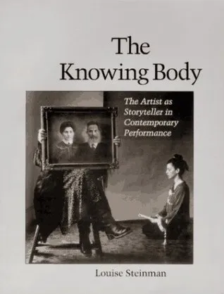 The Knowing Body: The Artist as Storyteller in Contemporary Performance