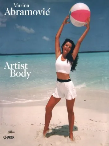 Artist Body: Performances, 1969-1998