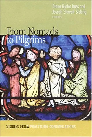 From Nomads to Pilgrims: Stories from Practicing Congregations