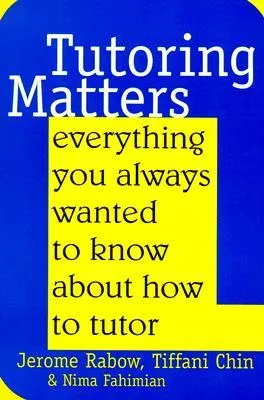 Tutoring Matters: Everything You Always Wanted To Know About How To Tutor