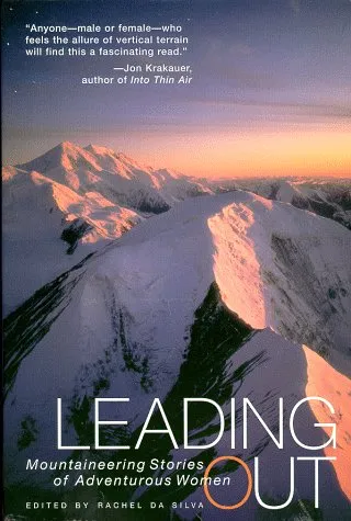 Leading Out: Mountaineering Stories of Adventurous Women Second Edition