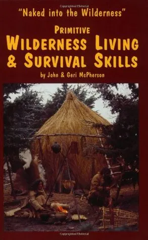 Primitive Wilderness Living and Survival Skills