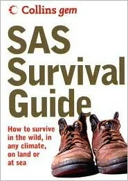 SAS Survival Guide: How To Survive Anywhere, On Land Or At Sea (Collins Gem)