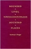 Bounded Lives, Bounded Places: Free Black Society in Colonial New Orleans, 1769-1803