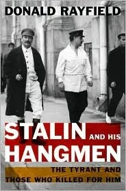 Stalin and His Hangmen: The Tyrant and Those Who Killed for Him