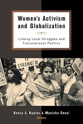 Women's Activism and Globalization: Linking Local Struggles and Transnational Politics