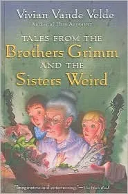 Tales from the Brothers Grimm and the Sisters Weird